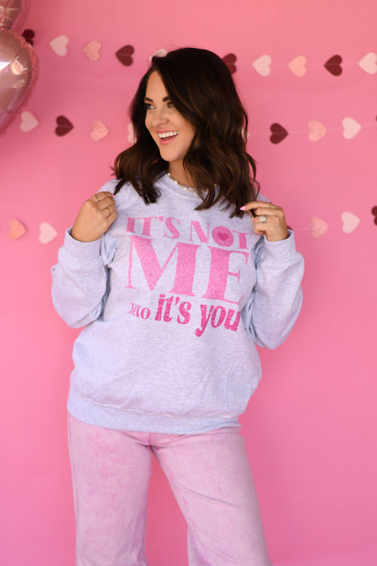 Preorder - It’s Not Me It’s You Sweatshirt